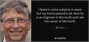 quote-i-failed-in-some-subjects-in-exam-but-my-friend-passed-in-all-now-he-is-an-engineer-bill-gates-43-10-80